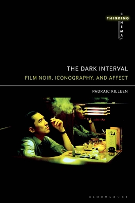 The Dark Interval: Film Noir, Iconography, and ... 1501393030 Book Cover