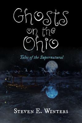 Ghosts on the Ohio: Tales of the Supernatural 1524651567 Book Cover