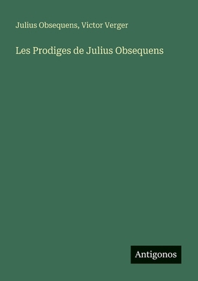 Les Prodiges de Julius Obsequens [French] 3563219435 Book Cover