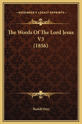 The Words Of The Lord Jesus V3 (1856) 1169357881 Book Cover