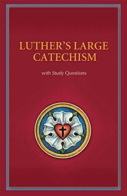 Luther's Large Catechism with Study Questions 0758625685 Book Cover