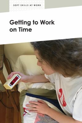 Getting to Work on Time (Soft Skills at Work Se... 1771532211 Book Cover