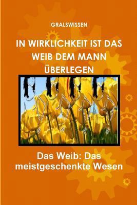 In Wirklichkeit Ist Das Weib Dem Mann Überlegen [German] 1093344016 Book Cover