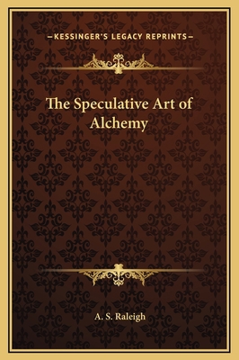 The Speculative Art of Alchemy 1169282466 Book Cover