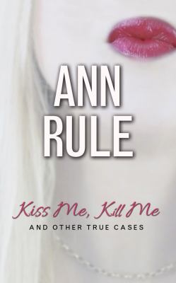 Kiss Me, Kill Me: And Other True Cases 1511362057 Book Cover