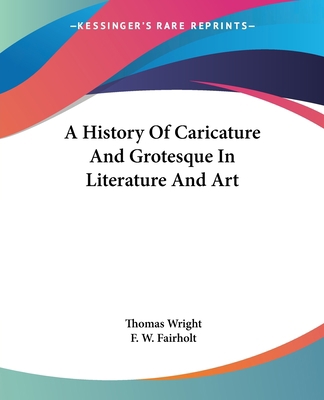 A History Of Caricature And Grotesque In Litera... 1430488174 Book Cover