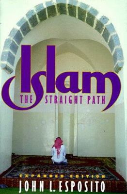Islam: The Straight Path 0195062256 Book Cover