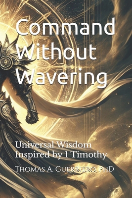 Command Without Wavering: Universal Wisdom Insp... B0DYJR7884 Book Cover