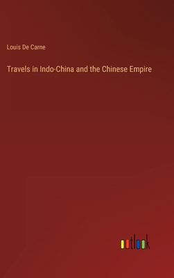 Travels in Indo-China and the Chinese Empire 3368148656 Book Cover