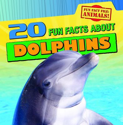 20 Fun Facts about Dolphins 1433965135 Book Cover