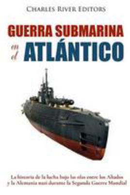 Guerra submarina en el Atlántico: La historia d... [Spanish] 1983713708 Book Cover