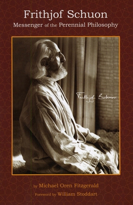 Frithjof Schuon: Messenger of the Perennial Phi... 1935493086 Book Cover
