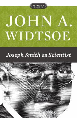 Joseph Smith As Scientist (The Forgotten Classics) 1936416131 Book Cover