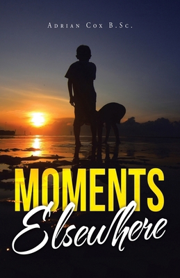 Moments Elsewhere 1982288337 Book Cover