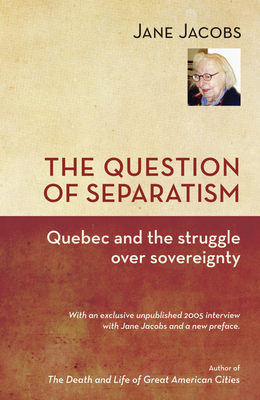 The Question of Separatism: Quebec and the Stru... 1926824067 Book Cover