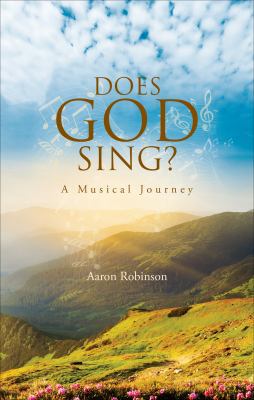 Does God Sing? - A Musical Journey 1621474631 Book Cover