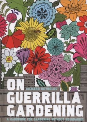 On Guerrilla Gardening: A Handbook for Gardenin... 0747590818 Book Cover