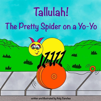 Tallulah! The Pretty Spider on a Yo-Yo 1951137337 Book Cover
