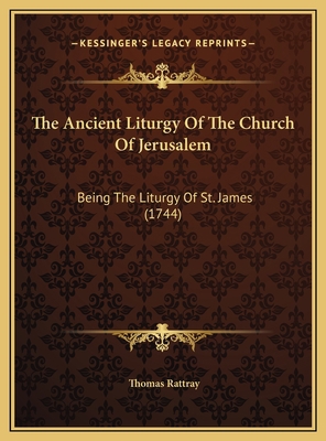 The Ancient Liturgy Of The Church Of Jerusalem:... 1169712762 Book Cover