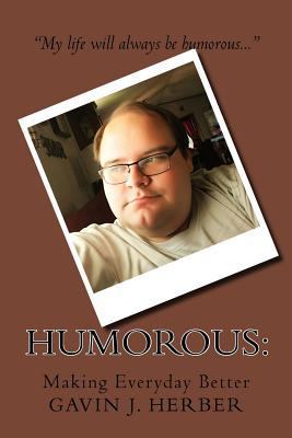Humorous: : Making Everyday Better 1534943978 Book Cover
