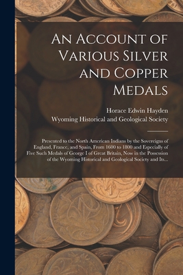 An Account of Various Silver and Copper Medals ... 1014451094 Book Cover