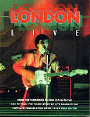 London Live: From the Yardbirds to Pink Floyd t... 1871547806 Book Cover