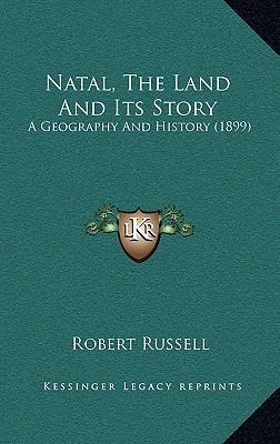 Natal, the Land and Its Story: A Geography and ... 1165630826 Book Cover