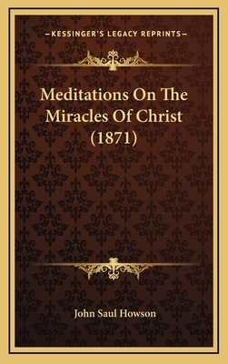 Meditations On The Miracles Of Christ (1871) 1166656128 Book Cover