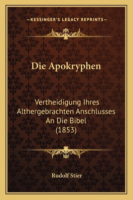 Die Apokryphen: Vertheidigung Ihres Althergebra... [German] 116837832X Book Cover