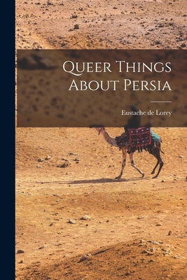 Queer Things About Persia 1018280758 Book Cover