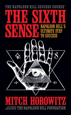 The Sixth Sense: Napoleon Hill's Ultimate Step ... 1722506784 Book Cover