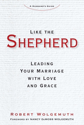 Like the Shepherd: Leading Your Marriage with L... 162157511X Book Cover