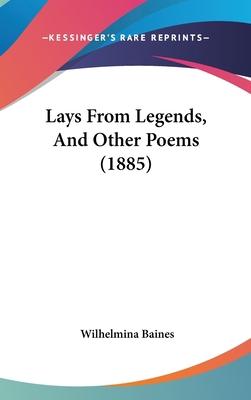 Lays From Legends, And Other Poems (1885) 1104100738 Book Cover