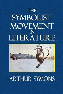 The Symbolist Movement in Literature 1496096479 Book Cover