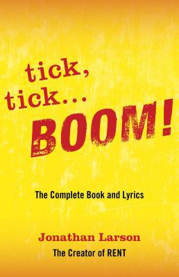 tick tick ... BOOM!: The Complete Book and Lyrics 1557837449 Book Cover