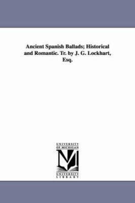 Ancient Spanish Ballads; Historical and Romanti... 142551233X Book Cover
