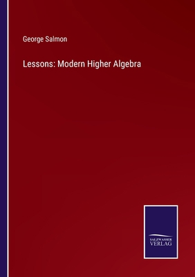 Lessons: Modern Higher Algebra 3752562749 Book Cover
