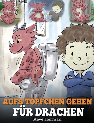 Aufs Töpfchen gehen für Drachen: (Potty Train Y... [German] 1950280381 Book Cover