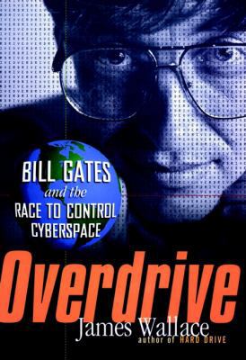 Overdrive: Bill Gates and the Race to Control C... 0471180416 Book Cover