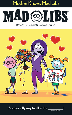 Mother Knows Mad Libs: World's Greatest Word Game 1524790699 Book Cover