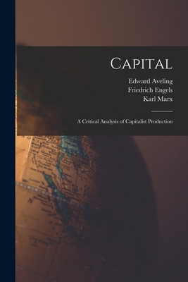 Capital: A Critical Analysis of Capitalist Prod... 1015739121 Book Cover