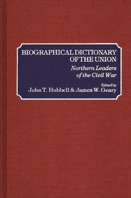 Biographical Dictionary of the Union: Northern ... 0313209200 Book Cover