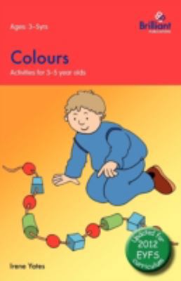Colours: Activities for 3-5 Year Olds - 2nd Edi... 0857476610 Book Cover