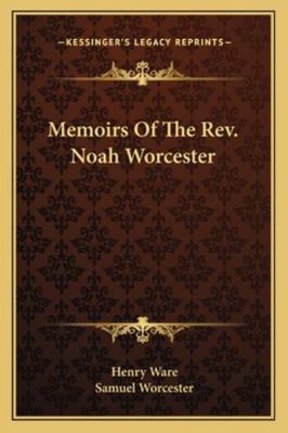 Memoirs Of The Rev. Noah Worcester 1163261629 Book Cover