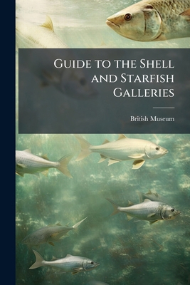Guide to the Shell and Starfish Galleries: (Mol... 1148917020 Book Cover