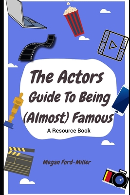 The Actor's Guide To Being (Almost) Famous: A R...            Book Cover