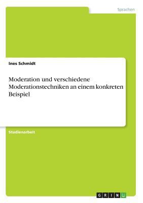 Moderation und verschiedene Moderationstechnike... [German] 3668681562 Book Cover