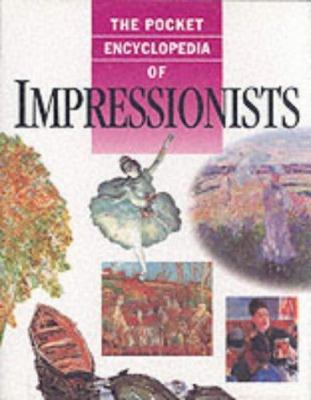 The Pocket Encyclopedia of Impressionists 1861470754 Book Cover