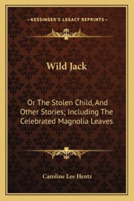 Wild Jack: Or The Stolen Child, And Other Stori... 1163272353 Book Cover