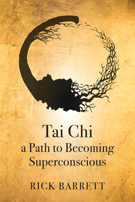 Tai CHI a Path to Becoming Superconscious 1594390223 Book Cover